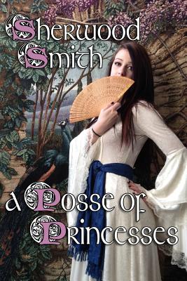 A Posse of Princesses - Sherwood Smith