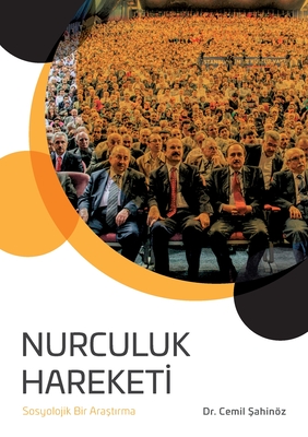 Nurculuk Hareketi: Sosyolojik Bir Arastirma - Cemil Sahinöz