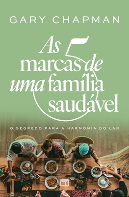 As 5 marcas de uma família saudável - Gary Chapman