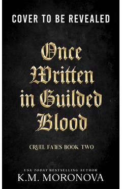 Coperta cărții 'Once Written in Gilded Blood - K. M. Moronova'