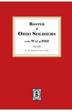 Coperta cărții 'Roster of Ohio Soldiers in the War of 1812 - The Adjutant General Of Ohio'
