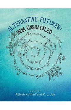 Alternative Futures: India Unshackled