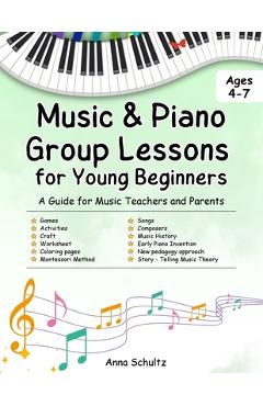 Coperta cărții 'Music & Piano Camp Curriculum: Group lessons for kids age 4-7. 8 detailed lessons + worksheets - Anna Schultz'