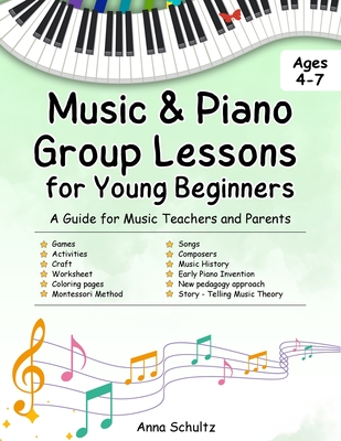 Music & Piano Camp Curriculum: Group lessons for kids age 4-7. 8 detailed lessons + worksheets - Anna Schultz
