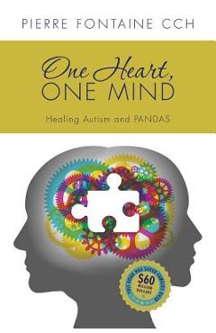Poza produsului One Heart, One Mind: The Case for Healing Autism and PANDAS - Pierre Fontaine Cch