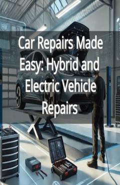 Coperta cărții 'Car Repairs Made Easy: Hybrid and Electric Vehicle Repairs - Memphis North'
