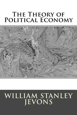 The Theory of Political Economy - William Stanley Jevons