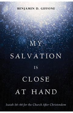 Coperta cărții 'My Salvation Is Close at Hand - Benjamin D. Giffone'