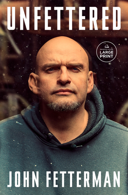 Unfettered - John Fetterman