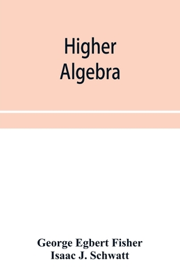 Higher algebra - George Egbert Fisher