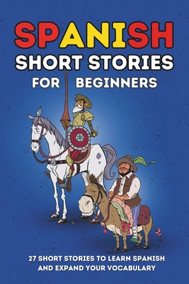 Spanish Short Stories for Beginners: 27 Amazing Tales to Learn Spanish and Expand your Vocabulary - Primaria Fácil