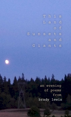 This Land of Sunsets and Giants - Brady Lewis