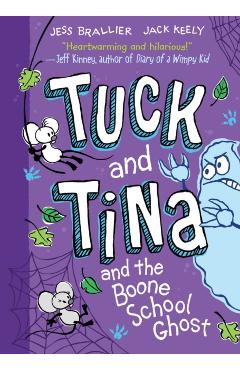 Tuck and Tina and the Boone School Ghost: Volume 2 - Jess Brallier