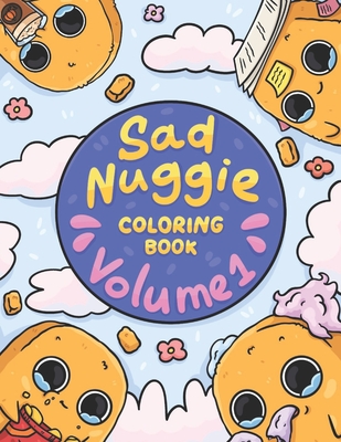 Sad Nuggie Coloring Book Volume 1: Life is sweet & sour - Nastya Sevastyanova