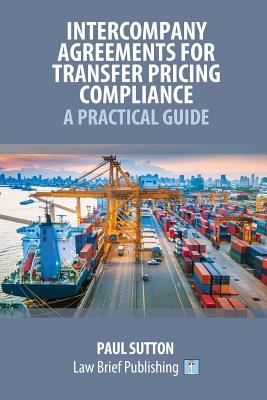 Intercompany Agreements for Transfer Pricing Compliance: A Practical Guide - Paul Sutton