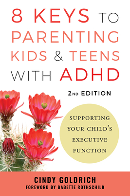 Coperta cărții '8 Keys to Parenting Kids & Teens with ADHD: Supporting Your Child's Executive Function - Cindy Goldrich'