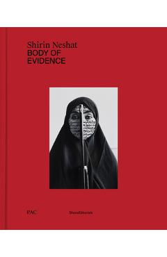 Coperta cărții 'Shirin Neshat: Body of Evidence - Shirin Neshat'