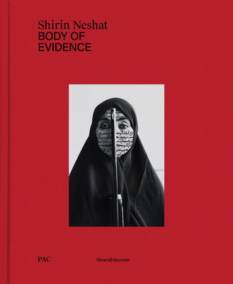 Coperta cărții 'Shirin Neshat: Body of Evidence - Shirin Neshat'