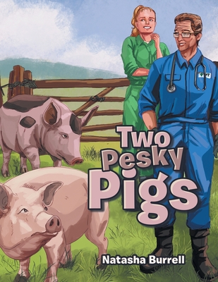 Two Pesky Pigs - Natasha Burrell