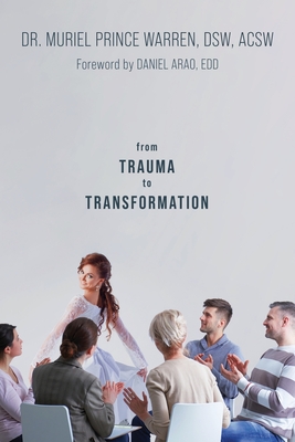 From Trauma to Transformation - Muriel Prince Warren Dsw Acsw