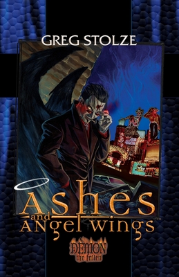 Ashes and Angel Wings - Greg Stolze