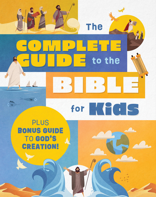 The Complete Guide to the Bible for Kids: Plus Bonus Guide to Creation! - Tracy M. Sumner