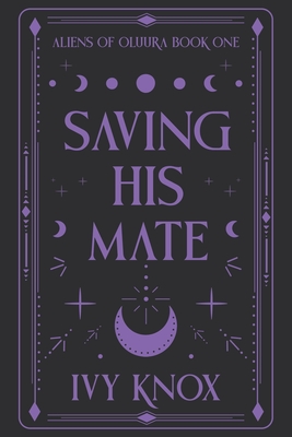 Saving His Mate: Aliens of Oluura: Book 1 (Discreet Cover) - Ivy Knox