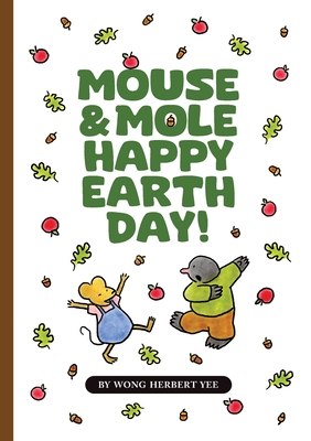 Mouse & Mole Happy Earth Day! - Wong Herbert Yee