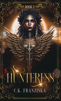 Hunteress (The Crymzon Chronicles Book 2) - C. K. Franziska