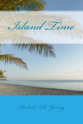 Island Time - Robert D. Young