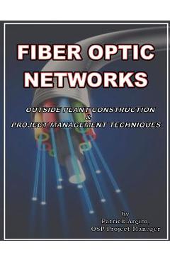 Coperta cărții 'FIBER OPTIC NETWORKS outside plant construction & project management techniques: A Guide to Outside Plant Engineering -'