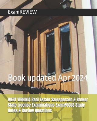 WEST VIRGINIA Real Estate Salesperson & Broker State License Examinations ExamFOCUS Study Notes & Review Questions - 