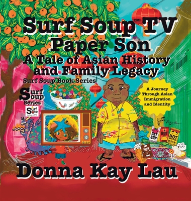Surf Soup TV Paper Son A Tale of Asian History and Family Legacy: A Journey Through Asian Immigration and Identity - Donna Kay Lau