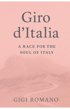 Poza produsului Giro d'Italia: A Race for the Soul of Italy - Gigi Romano