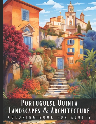Portuguese Quinta Landscapes & Architecture Coloring Book for Adults: Large Print Beautiful Nature Landscapes Sceneries and Foreign Buildings Adult Co - Artful Palette