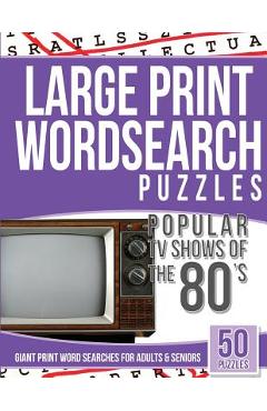 Poza produsului Large Print Wordsearches Puzzles Popular TV Shows of the 80s: Giant Print Word Searches for Adults & Seniors - Giant Word Searches
