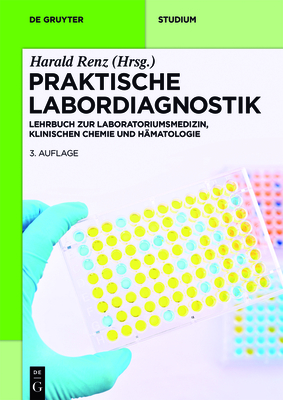 Praktische Labordiagnostik: Lehrbuch Zur Laboratoriumsmedizin, Klinischen Chemie Und Hämatologie - Harald Renz