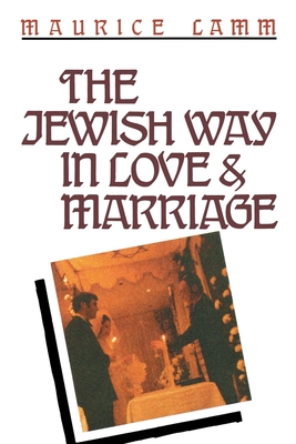 The Jewish Way in Love & Marriage - Maurice Lamm