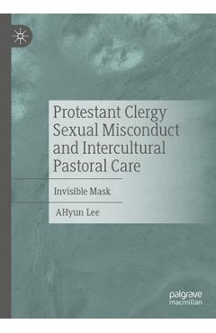Coperta cărții 'Protestant Clergy Sexual Misconduct and Intercultural Pastoral Care: Invisible Mask - Ahyun Lee'