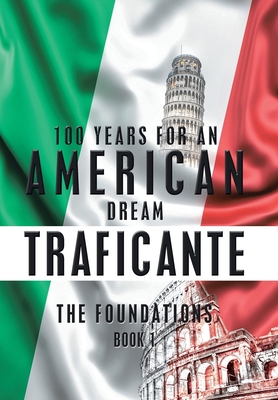 100 Years for an American Dream: The Foundations - Salvatore Gerardo Traficante