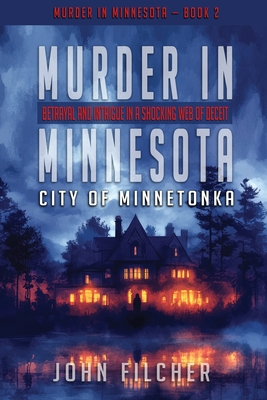 Murder in Minnesota: City of Minnetonka - John Filcher