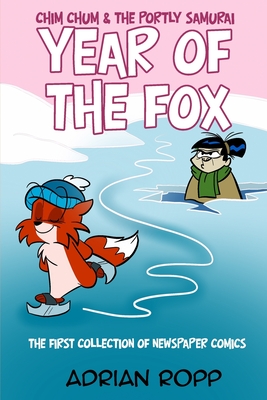 Year of the Fox: The Chim Chum Newspaper Strips - Adrian Ropp