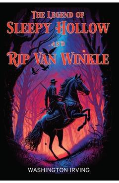 Poza produsului The Legend of Sleepy Hollow and Rip Van Winkle: The 1864 and 1919 Classic Edition with Original Illustrations - Washington Irving