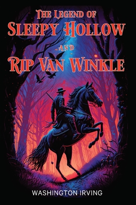 The Legend of Sleepy Hollow and Rip Van Winkle: The 1864 and 1919 Classic Edition with Original Illustrations - Washington Irving