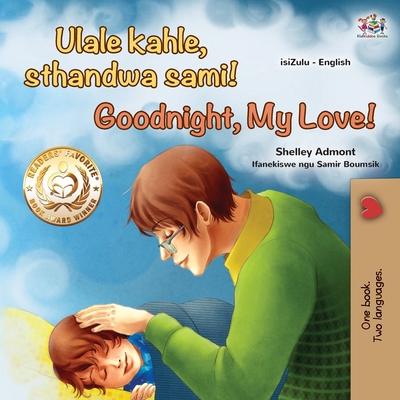 Goodnight, My Love! (Zulu English Bilingual Children's Book) - Shelley Admont