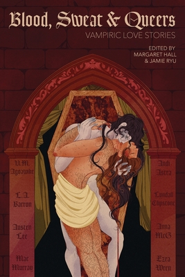 Blood, Sweat & Queers: Vampiric Love Stories - U. M. Agoawike