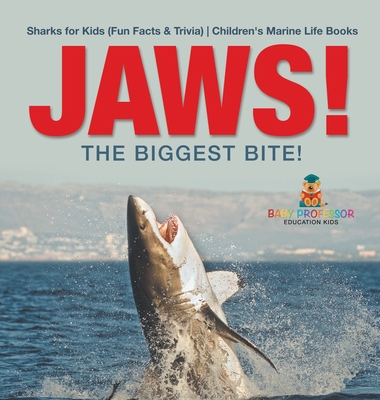 JAWS! - The Biggest Bite! Sharks for Kids (Fun Facts & Trivia) Children's Marine Life Books -