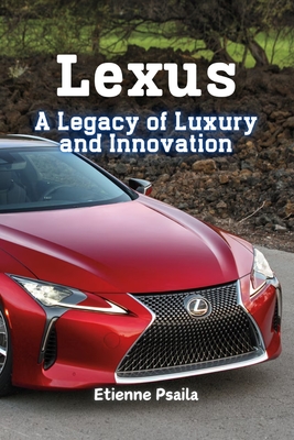 Lexus: A Legacy of Luxury and Innovation - Etienne Psaila