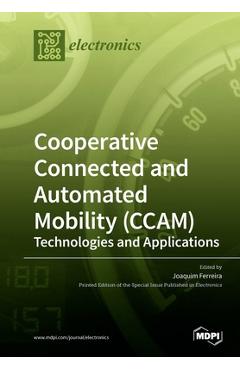 Coperta cărții 'Cooperative Connected and Automated Mobility (CCAM): Technologies and Applications - Joaquim Ferreira'