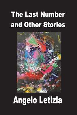 The Last Number and Other Stories - Angelo Letizia